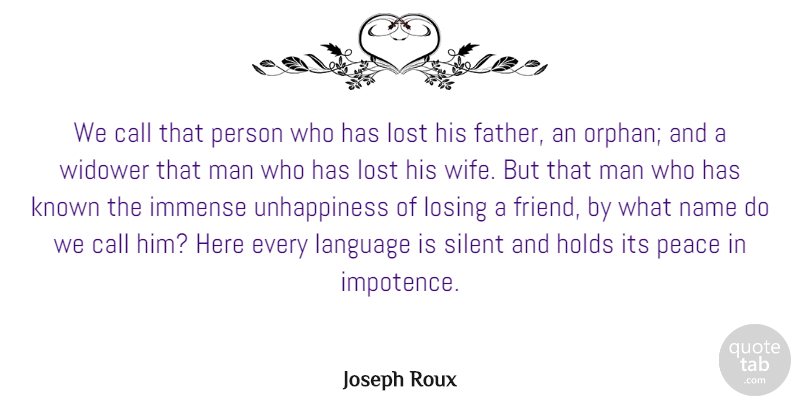 Joseph Roux Quote About Call, Friendship, Holds, Immense, Known: We Call That Person Who...