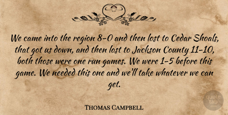 Thomas Campbell Quote About Both, Came, County, Jackson, Lost: We Came Into The Region...