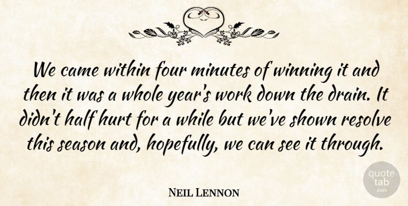 Neil Lennon Quote About Came, Four, Half, Hurt, Minutes: We Came Within Four Minutes...
