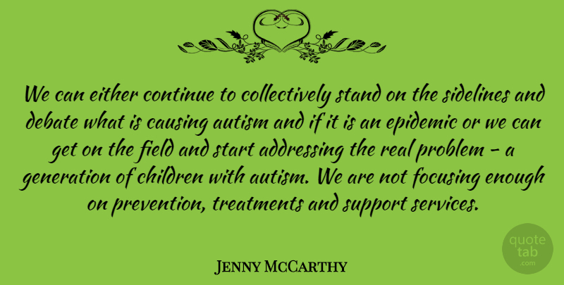 Jenny McCarthy Quote About Children, Real, Epidemics: We Can Either Continue To...