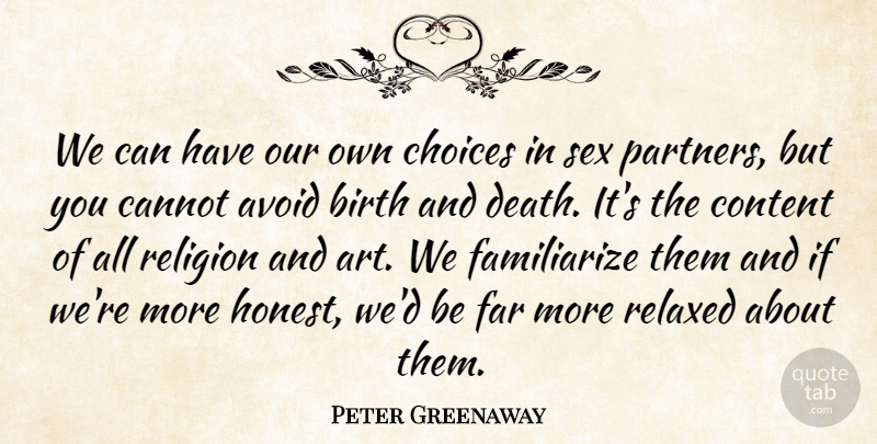 Peter Greenaway Quote About Art, Sex, Choices: We Can Have Our Own...