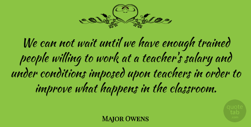 Major Owens Quote About Teacher, Order, People: We Can Not Wait Until...