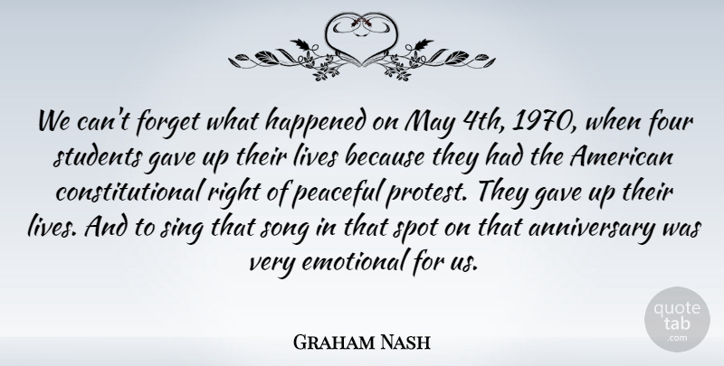 Graham Nash Quote About Anniversary, Song, Emotional: We Cant Forget What Happened...