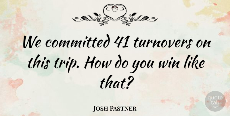 Josh Pastner Quote About Committed, Win: We Committed 41 Turnovers On...