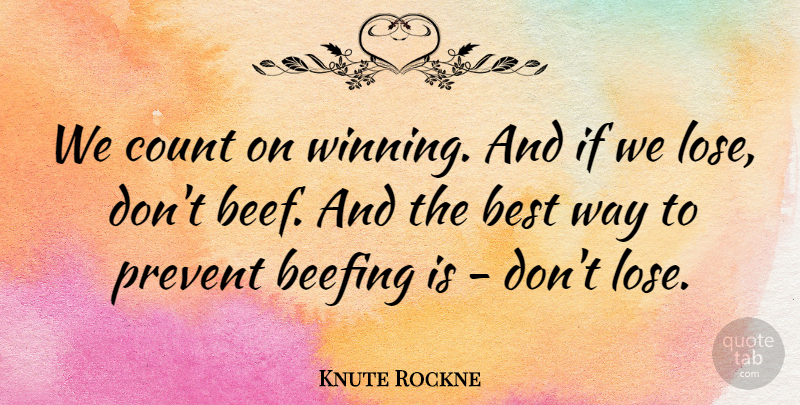 Knute Rockne Quote About Motivational, Sports, Winning: We Count On Winning And...