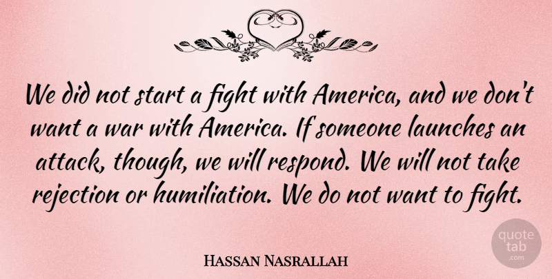 Hassan Nasrallah Quote About Rejection, War: We Did Not Start A...