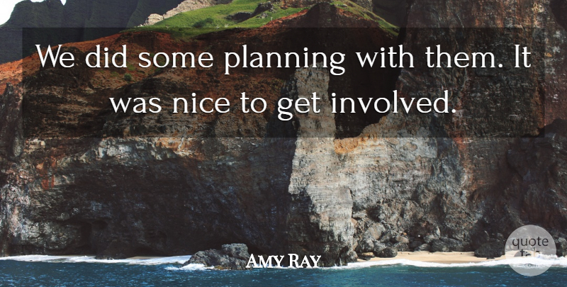 Amy Ray Quote About Nice, Planning: We Did Some Planning With...