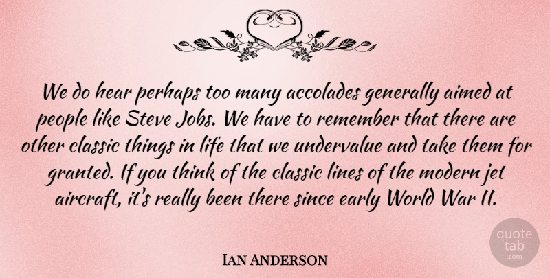 Ian Anderson Quote About Jobs, War, Thinking: We Do Hear Perhaps Too...