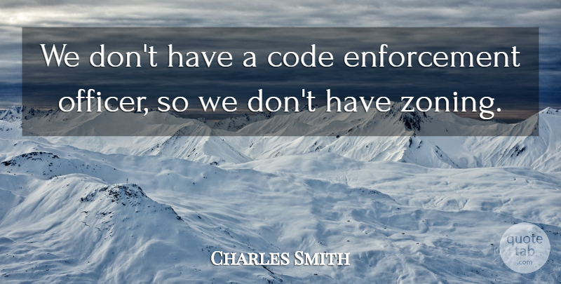 Charles Smith Quote About Code: We Dont Have A Code...