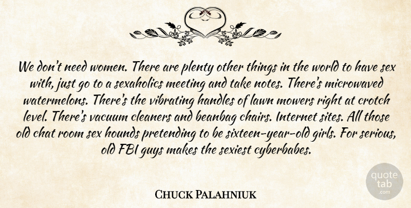 Chuck Palahniuk Quote About Girl, Sex, Years: We Dont Need Women There...