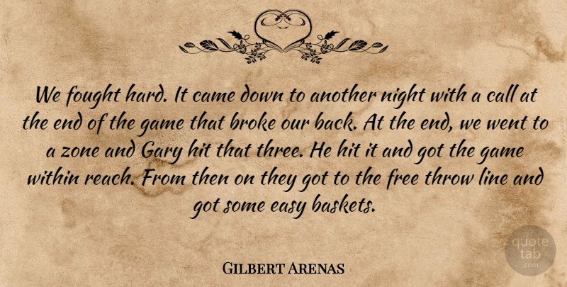 Gilbert Arenas Quote About Broke, Call, Came, Easy, Fought: We Fought Hard It Came...