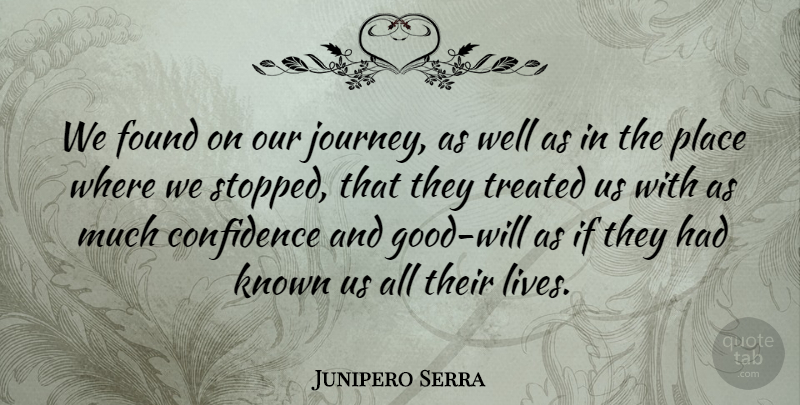 Junipero Serra Quote About Journey, Found, Wells: We Found On Our Journey...