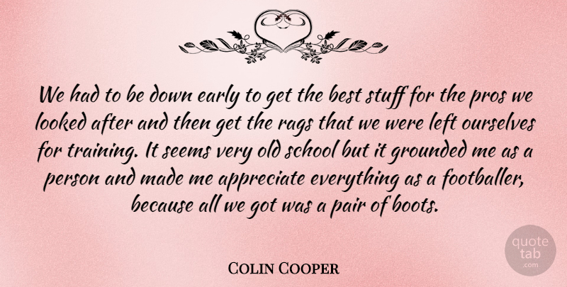Colin Cooper Quote About Best, Early, Grounded, Left, Looked: We Had To Be Down...