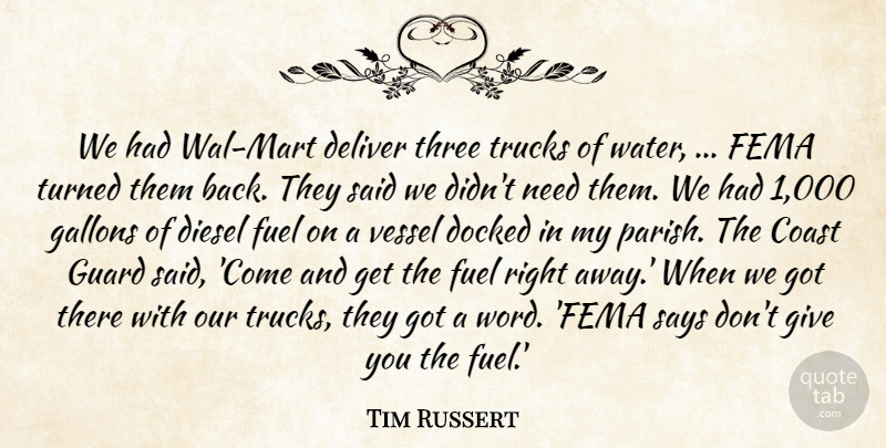 Tim Russert Quote About Coast, Deliver, Diesel, Fema, Fuel: We Had Wal Mart Deliver...