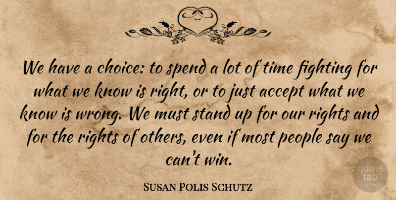 Susan Polis Schutz Quote About Responsibility, Fighting, Winning: We Have A Choice To...