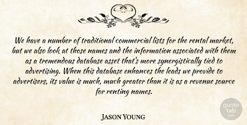 Jason Young Quote About Asset, Associated, Commercial, Database, Enhances: We Have A Number Of...