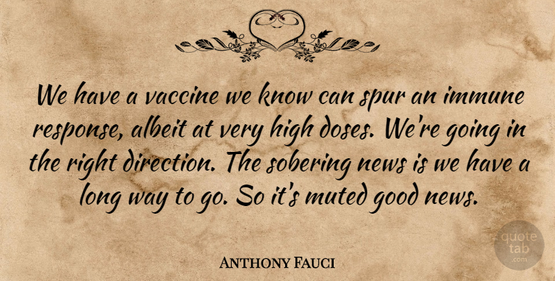 Anthony Fauci Quote About Albeit, Good, High, Immune, News: We Have A Vaccine We...