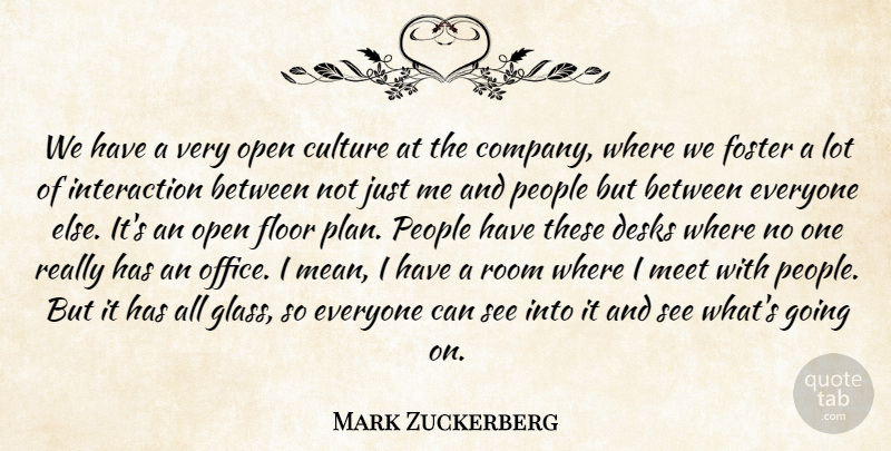 Mark Zuckerberg Quote About Floor, Foster, Meet, Open, People: We Have A Very Open...