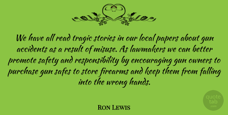 Ron Lewis Quote About Accidents, Falling, Firearms, Local, Owners: We Have All Read Tragic...