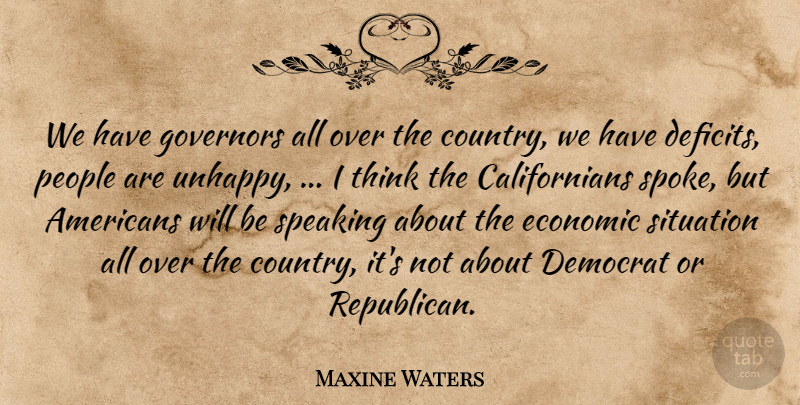 Maxine Waters Quote About Democrat, Economic, Governors, People, Situation: We Have Governors All Over...