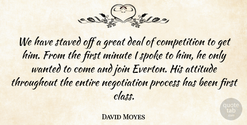 David Moyes Quote About Attitude, Competition, Deal, Entire, Great: We Have Staved Off A...