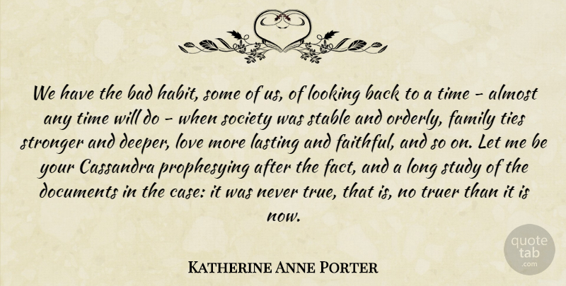 Katherine Anne Porter Quote About Family, Past, Ties: We Have The Bad Habit...