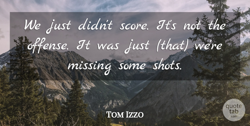Tom Izzo Quote About Missing: We Just Didnt Score Its...