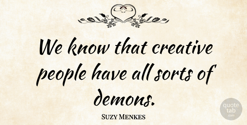Suzy Menkes Quote About People: We Know That Creative People...