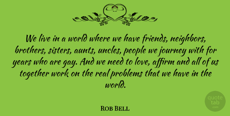 Rob Bell Quote About Brother, Uncles, Real: We Live In A World...