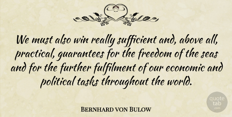 Bernhard von Bulow Quote About Above, Economic, Freedom, Further, Guarantees: We Must Also Win Really...