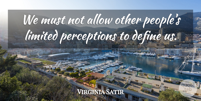 Virginia Satir Quote About Life, Being Yourself, Positive Thinking: We Must Not Allow Other...