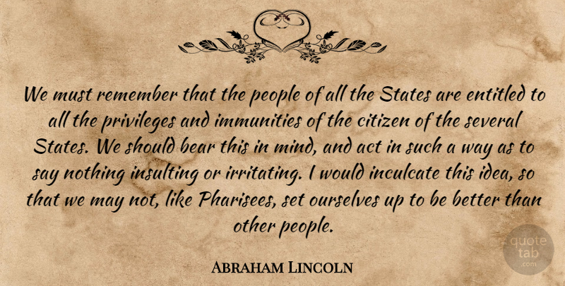 Abraham Lincoln Quote About Religious, Ideas, People: We Must Remember That The...