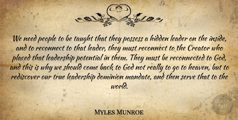 Myles Munroe Quote About People, Leader, Heaven: We Need People To Be...