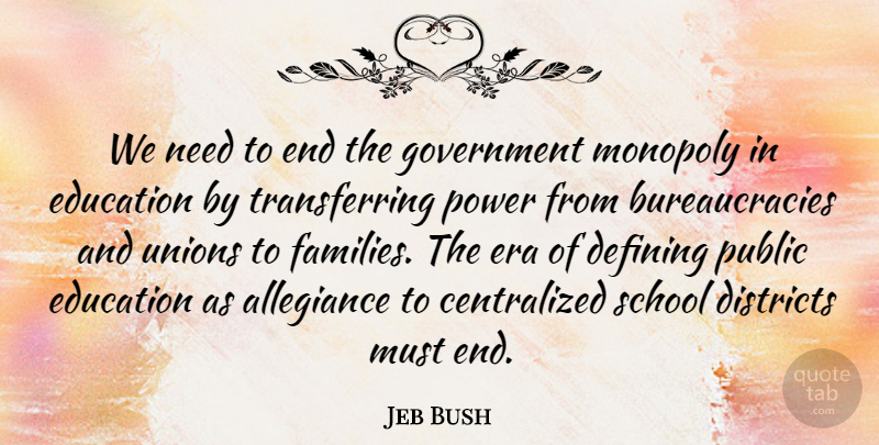 Jeb Bush Quote About Allegiance, Defining, Districts, Education, Era: We Need To End The...