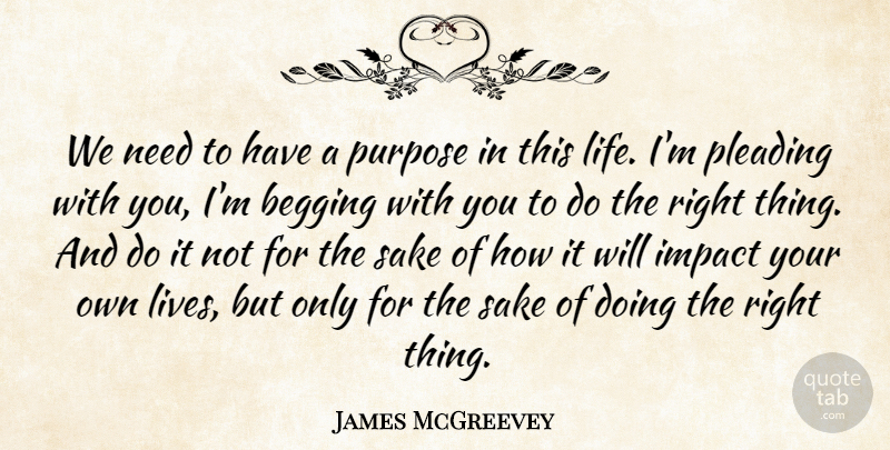 James McGreevey Quote About Impact, Needs, Purpose: We Need To Have A...