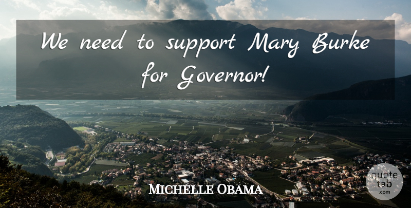 Michelle Obama Quote About Support, Needs, Mary: We Need To Support Mary...