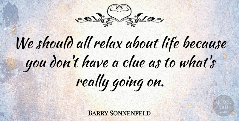 Barry Sonnenfeld Quote About Relax, Clue, Should: We Should All Relax About...