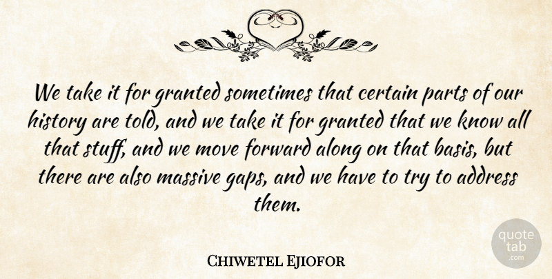 Chiwetel Ejiofor Quote About Address, Along, Certain, Granted, History: We Take It For Granted...