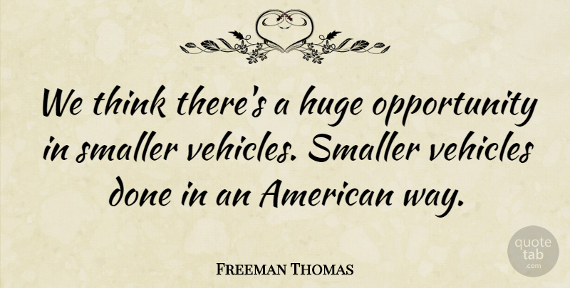 Freeman Thomas Quote About American Designer, Opportunity: We Think Theres A Huge...