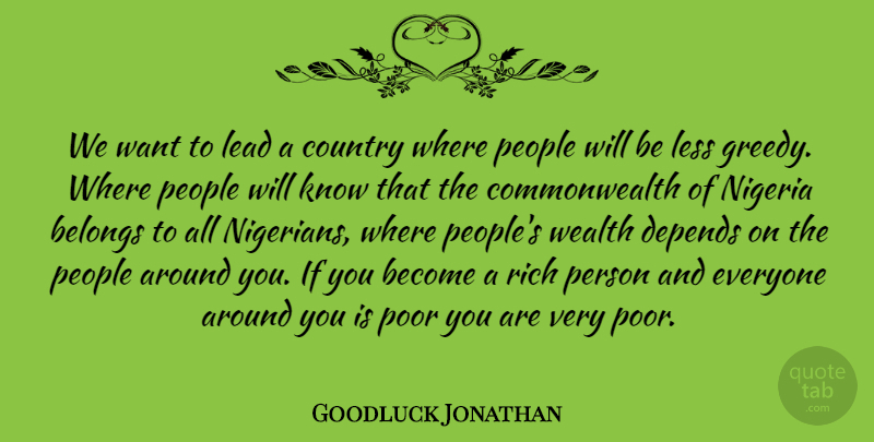 Goodluck Jonathan Quote About Country, People, Want: We Want To Lead A...