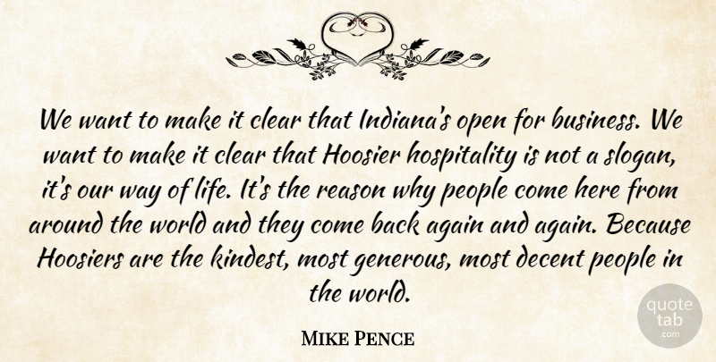 Mike Pence Quote About Again, Business, Clear, Decent, Hoosiers: We Want To Make It...