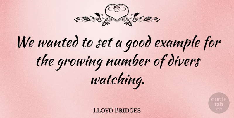Lloyd Bridges Quote About Numbers, Example, Growing: We Wanted To Set A...