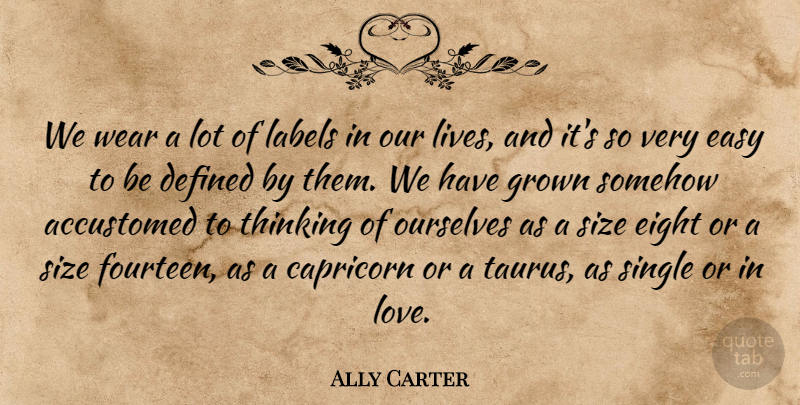 Ally Carter Quote About Thinking, Eight, Labels: We Wear A Lot Of...