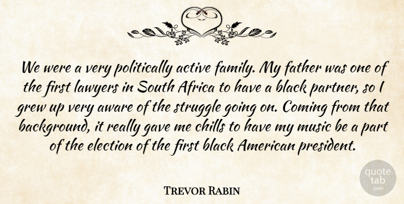 Trevor Rabin Quote About Active, Africa, Aware, Black, Chills: We Were A Very Politically...