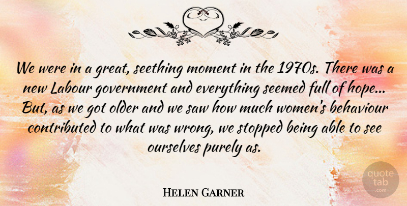 Helen Garner Quote About Government, Able, Saws: We Were In A Great...