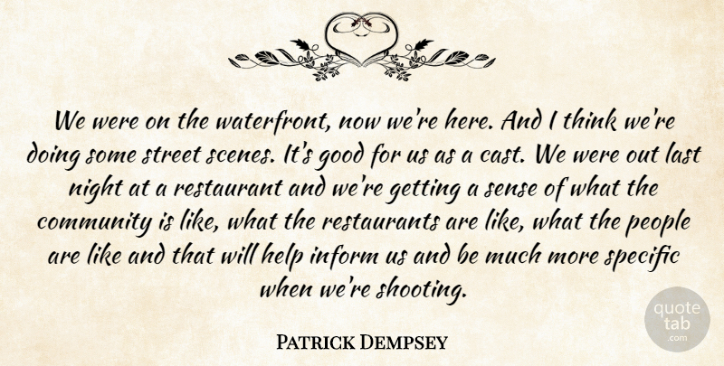 Patrick Dempsey Quote About Community, Good, Help, Inform, Last: We Were On The Waterfront...