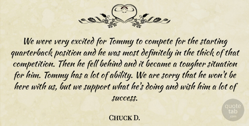 Chuck D. Quote About Became, Behind, Compete, Definitely, Excited: We Were Very Excited For...
