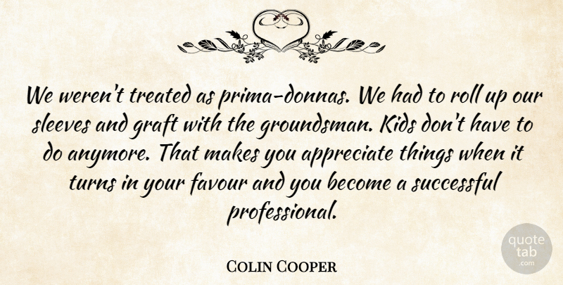 Colin Cooper Quote About Favour, Kids, Sleeves, Treated, Turns: We Werent Treated As Prima...
