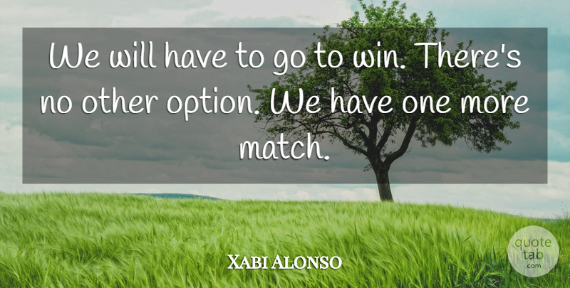 Xabi Alonso Quote About Soccer, Winning: We Will Have To Go...