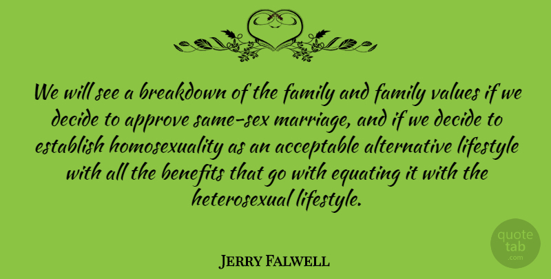 Jerry Falwell Quote About Sex, Alternatives, Benefits: We Will See A Breakdown...